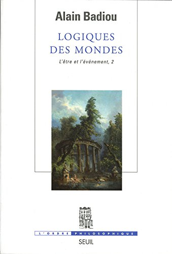 L'être et l'événement. Vol. 2. Logiques des mondes