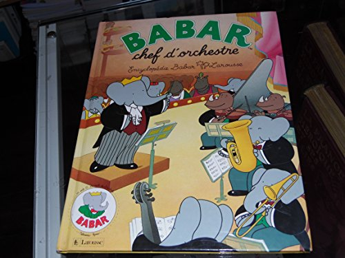 Encyclopédie Babar Larousse. Vol. *. Babar, chef d'orchestre