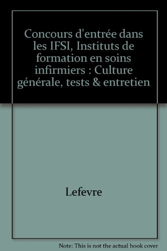 Concours d'entrée dans les IFSI : Instituts de Formation en Soins Infirmiers : culture générale, tes