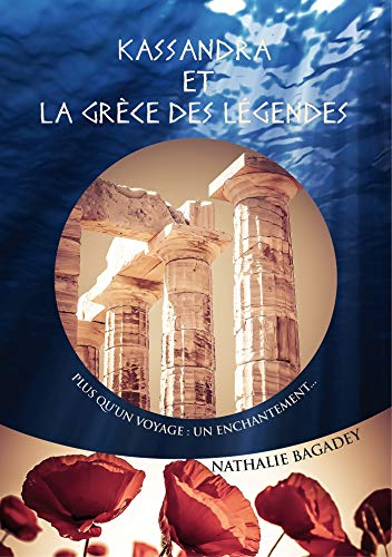 Kassandra et la Grèce des légendes: Plus qu'un voyage : un enchantement...