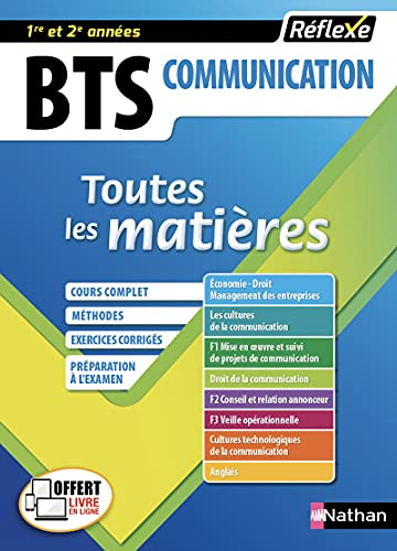 BTS communication, toutes les matières, 1re et 2e années : cours complet, méthodes, exercices corrig