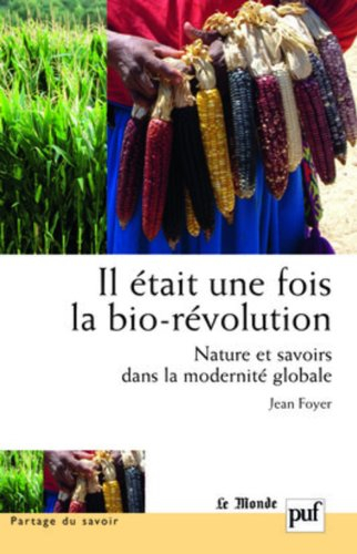 Il était une fois la bio-révolution : nature et savoirs dans la modernité globale