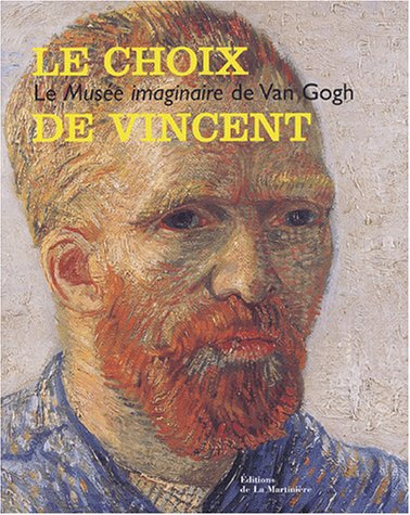 Le choix de Vincent : le musée imaginaire de Van Gogh : exposition, Amsterdam, Musée Van Gogh, 14 fé