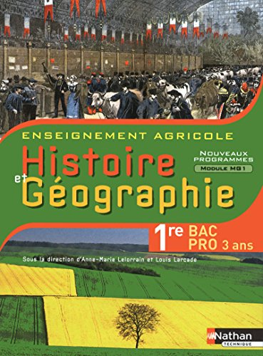 Histoire et géographie, 1re bac pro 3 ans : enseignement agricole : nouveaux programmes module MG1, 