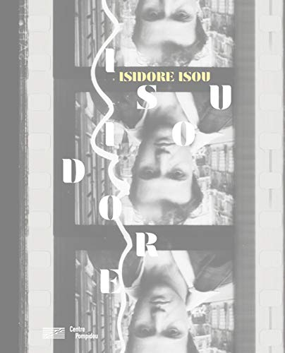 Isidore Isou : exposition, Centre Pompidou, Paris, Galerie du Musée, du 6 mars au 20 mai 2019 - liucci-goutnikov nicolas