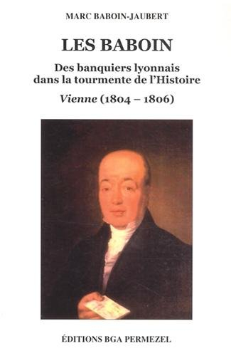 Les Baboin : Des banquiers lyonnais dans la tourmente de l'Histoire (Vienne, 1804-1806)