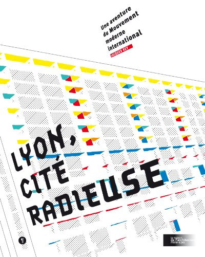 Lyon, cité radieuse : une aventure du mouvement moderne international