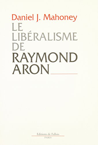 Le libéralisme de Raymond Aron : introduction critique