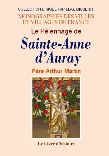 Le pèlerinage de Sainte-Anne d'Auray - suivi d'une notice sur les environs