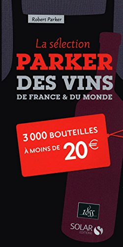 La sélection Parker des vins de France & du monde : 3 000 bouteilles à moins de 20 euros