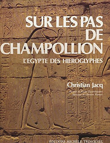 sur les pas de champollion - l'egypte des hieroglyphes.