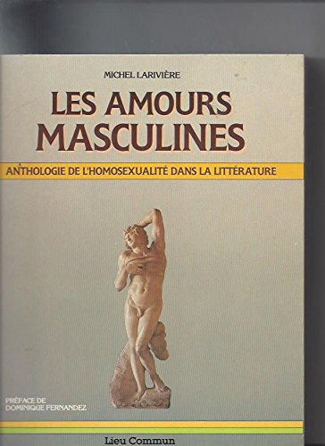 les amours masculines : anthologie de l'homosexualité dans la littérature