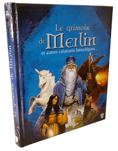 Le grimoire de Merlin : et autres créatures fantastiques...
