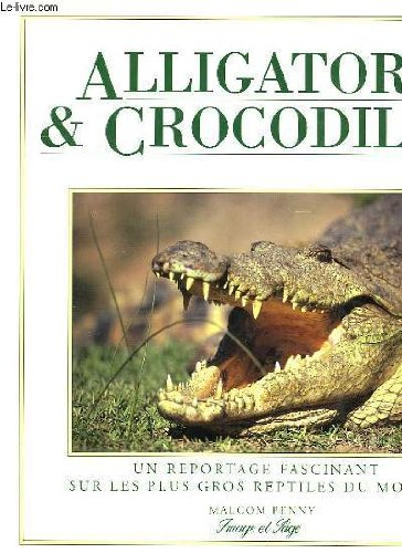 Alligators & crocodiles : un reportage fascinant sur les plus gros reptiles du monde
