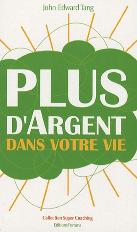 Plus d'argent dans votre vie : lisez et devenez riche