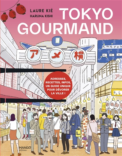 Tokyo gourmand : adresses, recettes, infos, un guide unique pour dévorer la ville !