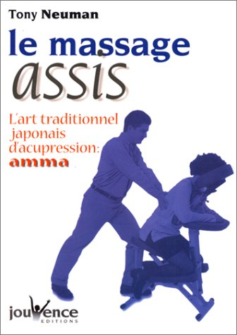 Le massage assis : l'art traditionnel japonais d'acupression : amma