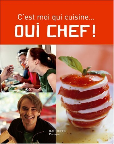 Oui chef ! : c'est moi qui cuisine