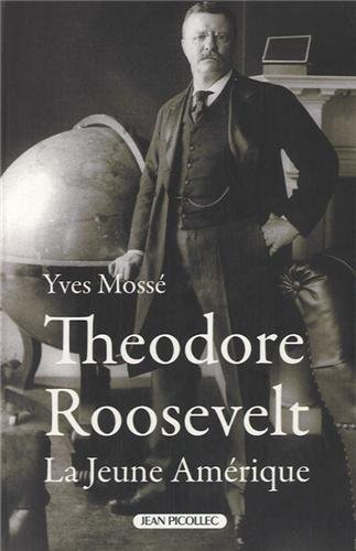 Theodore Roosevelt : la jeune Amérique