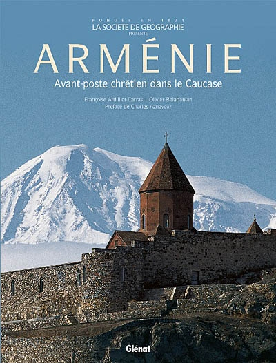 Arménie: Avant-poste chrétien dans le Caucase