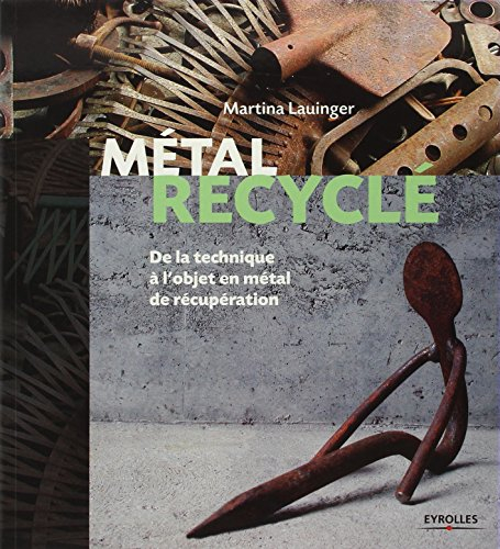 Métal recyclé : de la technique à l'objet en métal de récupération