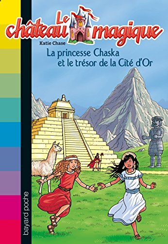 Le château magique. Vol. 12. La princesse Chaska et le trésor de la Cité d'Or