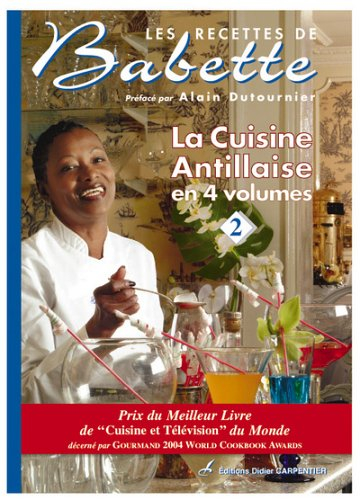 Les recettes de Babette : la cuisine antillaise en 4 volumes. Vol. 2