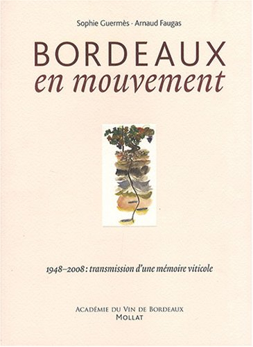 Bordeaux en mouvement : 1948-2008, transmission d'une mémoire viticole
