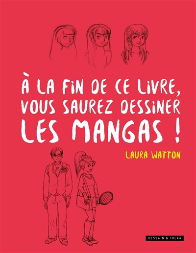 A la fin de ce livre, vous saurez dessiner des mangas !