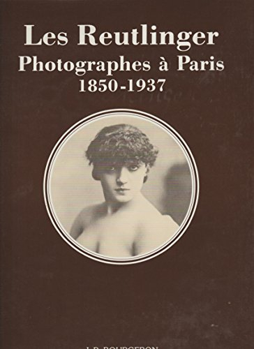 Les Reutlinger : Photographes à Paris, 1850-1937