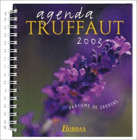 Agenda Truffaut 2003 : parfums de jardins