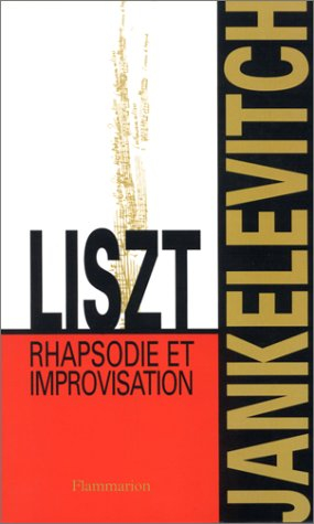 Liszt, rapsodie et improvisation