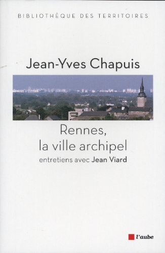 Rennes, la ville archipel : entretiens avec Jean Viard