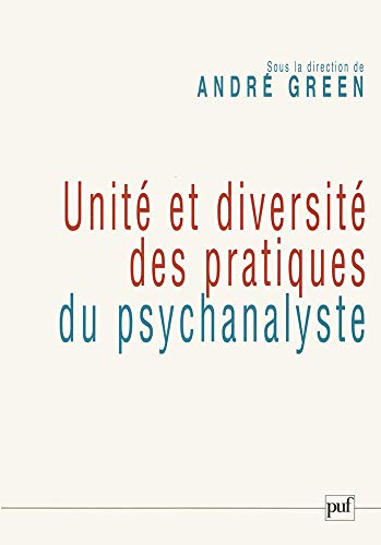 Unité et diversité des pratiques du psychanalyste : colloque de la Société psychanalytique de Paris 