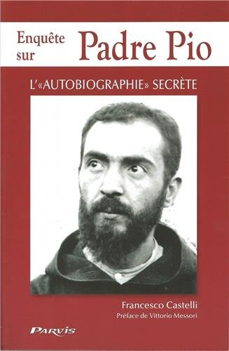 Enquête sur Padre Pio : l'autobiographie secrète