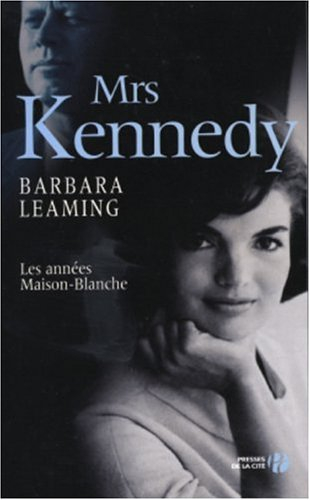 Mrs Kennedy : les années Maison-Blanche