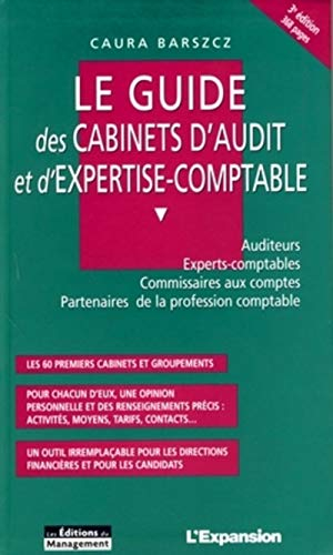 Le guide des cabinets d'audit et d'expertise-comptable : auditeurs, experts-comptables, commissaires