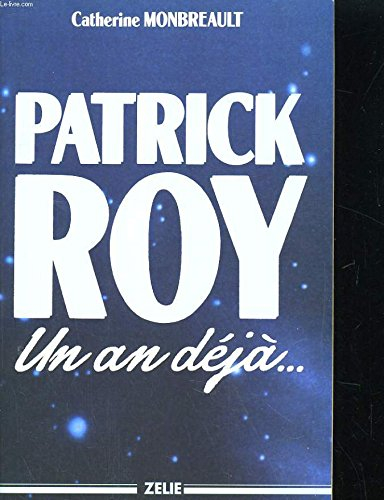Patrick Roy : un an déjà