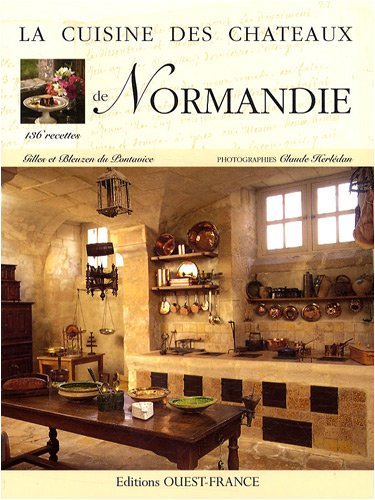 La cuisine des châteaux de Normandie : 136 recettes