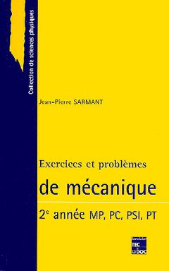 Exercices et problèmes de mécanique, 2e année : MP, PC, PSI et PT