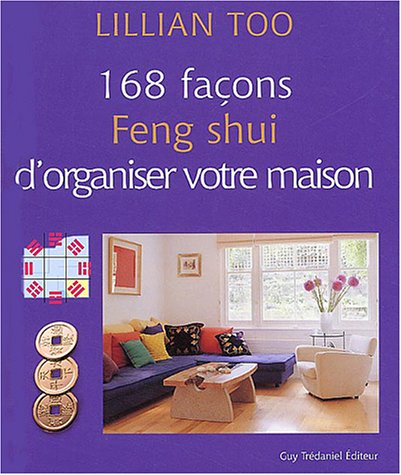 168 façons feng shui d'organiser votre maison