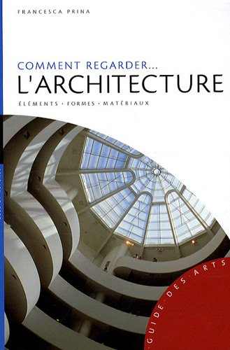 Comment regarder... l'architecture : éléments, formes, matériaux
