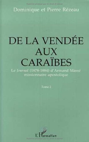 De la Vendée aux Caraïbes : le journal (1878-1884) d'Armand Massé, missionnaire apostolique