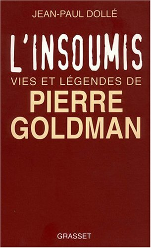L'insoumis : vies et légendes de Pierre Goldman