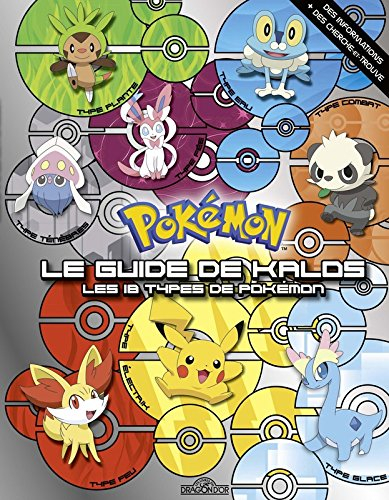 Pokémon : le guide de Kalos : les 18 types de Pokémon