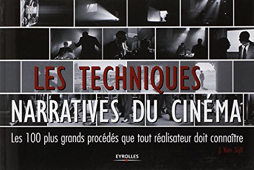 Les techniques narratives du cinéma : les 100 plus grands procédés que tout réalisateur doit connaît