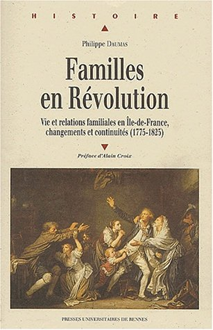 Familles en révolution (1775-1825) : les comportements familiaux en Ile-de-France de l'Ancien Régime