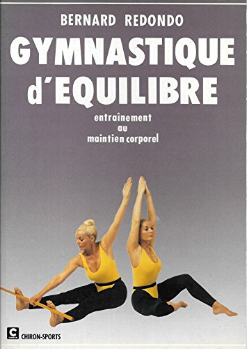Gymnastique d'équilibre : musculation isométrique, mise en éveil des réflexes posturaux, gymnastique
