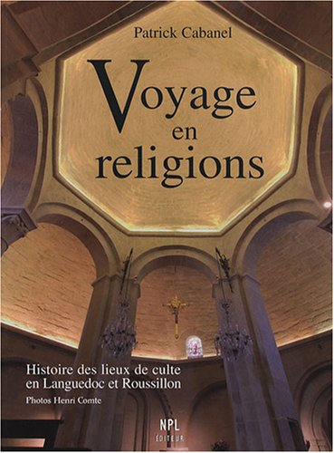 Voyage en religions : histoire des lieux de culte en Languedoc et Roussillon