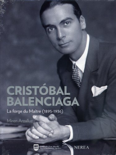 Cristóbal Balenciaga: La forge du Maître (1895-1936)